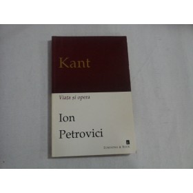  KANT - VIATA SI OPERA - ION PETROVICI - Editura